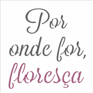 Stencil OPA 2691 - Frase Por Onde For - 14 x 14cm