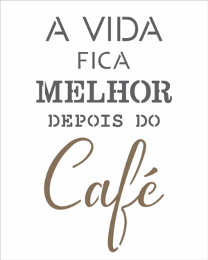 Stencil OPA 2713 - Frase A VIda Fica Melhor - 20 x 25cm