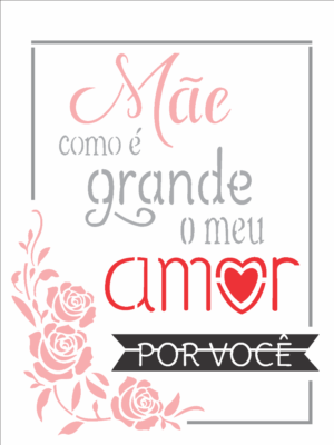 Stencil OPA 2886 - Frase Mãe Como é Grande O Meu Amor - 15 x 20cm