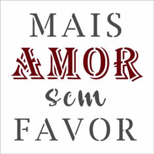 Stencil OPA 2906 - Frase Mais Amor - 10 x 10cm