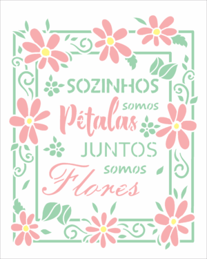Stencil OPA 3023 - Frase Sozinhos Somos Pétalas - 20 x 25cm