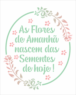 Stencil OPA 3027 - Frase As Flores de Amanhã - 20 x 25cm